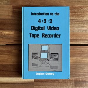 Introduction to the 4:2:2 Digital Video Tape Recorder — Stephen Gregory, 1998