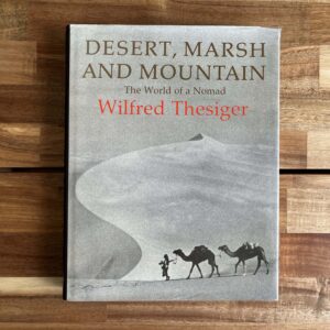 Wilfred Thesiger Desert Marsh and Mountain